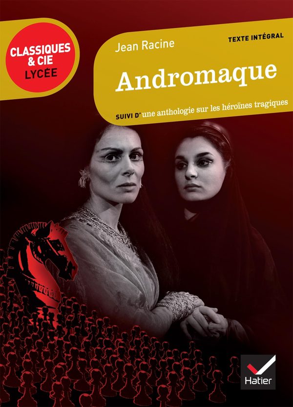 Andromaque. Suivi d'une anthologie sur les heroines tragiques